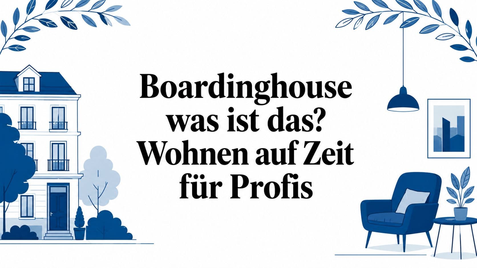 Boardinghouse was ist das? Wohnen auf Zeit für Profis